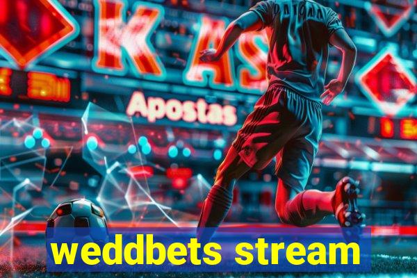 weddbets stream